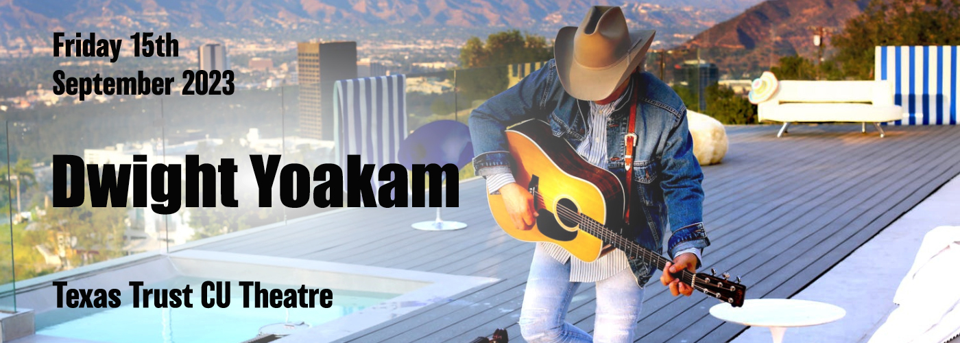 Dwight Yoakam Tickets Th September Texas Trust Cu Theatre