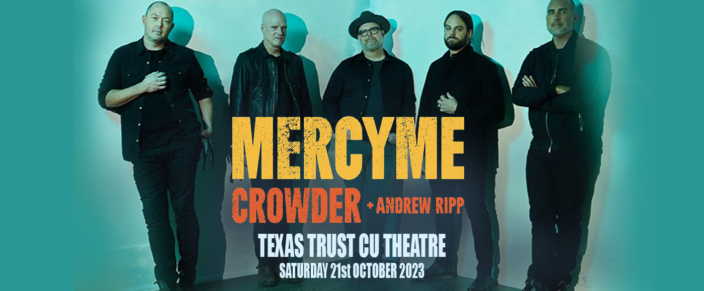 MercyMe Tickets 21st October Texas Trust CU Theatre